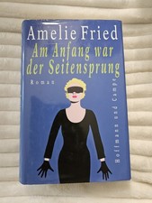 Am Anfang war der Seitensprung : Buch Amelie Fried 