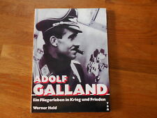 Adolf Galland : Ein Fliegerleben in Krieg und Frieden