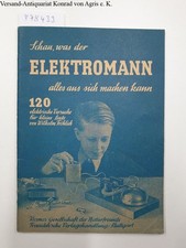 Schau was der Elektro-Mann alles aus sich machen kann : 120 elektrische Versuche