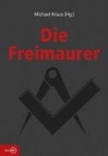 Die Freimaurer. Kraus, Michael [Hrsg.]: