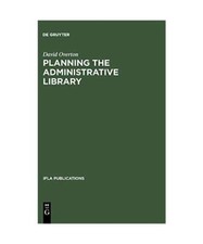 Planning the Administrative Library, David Overton