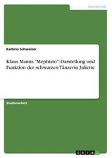 Klaus Manns "Mephisto": Darstellung und Funktion der schwarzen Tänzerin Juliet