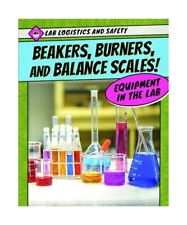 Beakers, Burners, and Balance Scales! Equipment in the Lab (Lab Logistics and Sa