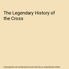 The Legendary History of the Cross