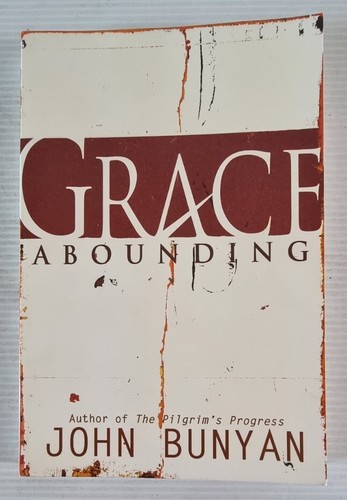 Grace abounding john bunyan - abounding, by
