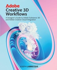 Adobe Creative 3D Workflows: A