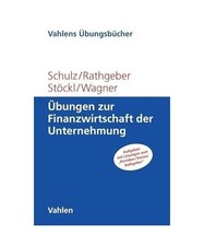 Übungen zur Finanzwirtschaft der Unternehmung, Martin Schulz, Andreas Rathgeber