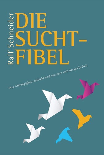 Die suchtfibel ralf schneider - ralf,