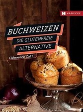 Buchweizen: Die glutenfreie Alternative von Catz, Clémence | Buch | Zustand gut