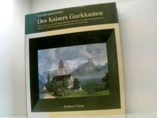 Des Kaiser Guckkasten. Eine