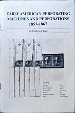 FRÜHE AMERIKANISCHE PERFORIERMASCHINEN & PERFORATIONEN 1857-1867 von Winthrop S Boggs