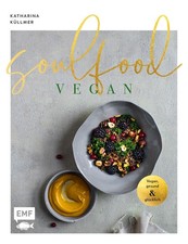Katharina Küllmer Soulfood - Vegan, gesund und glücklich UNGELESEN