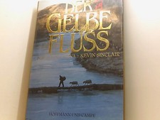 Der Gelbe Fluss : 5000 Jahre China Sinclair, Kevin ; Owen John [Hrsg.] ; Rissett