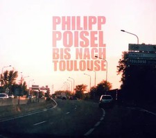 Philipp Poisel - Bis nach Toulouse