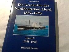 Thiel, Reinhold: Die Geschichte des Norddeutschen Lloyd 1857 - 1970; Teil: Bd. 5