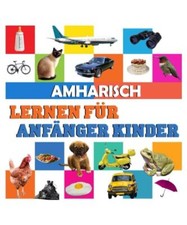 amharisch lernen für anfänger kinder: meine ersten 100 wörter, in deutsch und