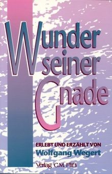 Wunder seiner gnade - seiner, erlebt