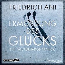 Friedrich Ani ; Ermordung des Glücks ;  Hörbuch; 6 CDs