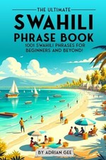 The Ultimate Swahili Phrase Book: 1001 Swahili Buch Independently published