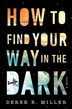 How to Find Your Way in the Dark (A Sheldon Horowitz Novel) Derek B. Miller