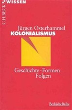 Kolonialismus: Geschichte, Formen, Folgen (Beck'sche Reihe) Geschichte, Formen, 