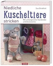 Niedliche Kuscheltiere stricken von Sue Stratford | Buch | Zustand gut
