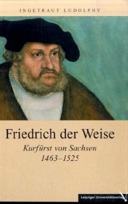 Friedrich der weise kurfürst - weise:,