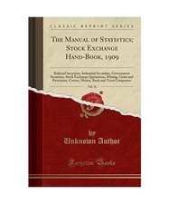 The Manual of Statistics; Stock Exchange Hand-Book, 1909, Vol. 31: Railroad Secu