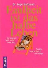 Faulheit ist das halbe Leben