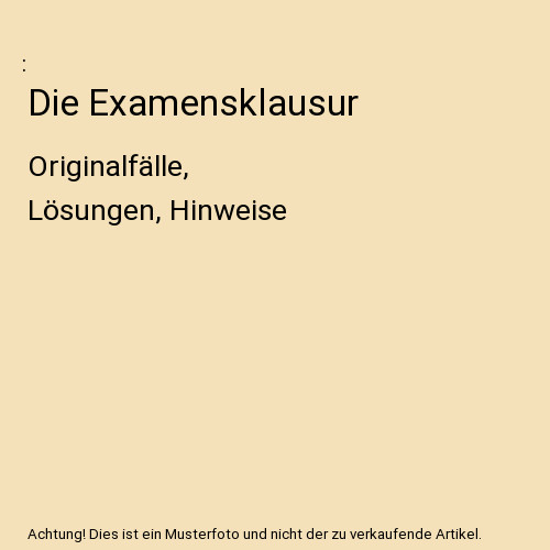 Die examensklausur - die,
