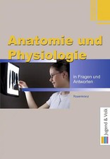 Anatomie und Physiologie in Fragen und Antworten