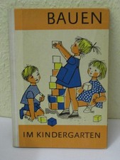 Bauen im Kindergarten - Beiträge zur Entwicklung der konstruktiven Tätigkeit DDR