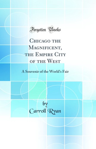 Chicago the magnificent - the, magnificent,