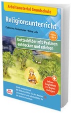 Arbeitsmaterial Grundschule. Religionsunterricht. Gottesbilder mit Psalmen entde