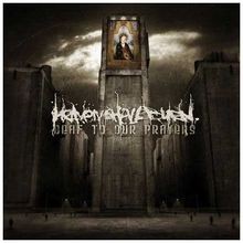 Deaf our prayers - to,