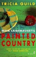 Painted Country. Mein Landhausstil - Tricia Guild