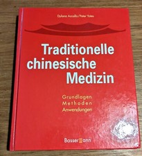 Traditionelle chinesische Medizin - Grundlagen - Methoden - Anwendungen