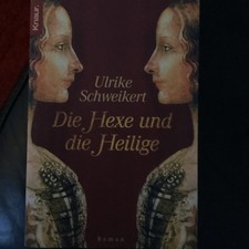 Die Hexe und die Heilige. von Ulrike Schweikert