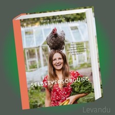 SELBSTVERSORGUNG | MARIE DIEDERICH | Gemüse - Hühner - Brot - Wurzelwerk
