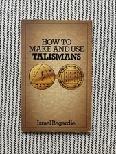 How To Make And Use Talismans - 1981 - Israel Regardie￼- Golden Dawn Magic