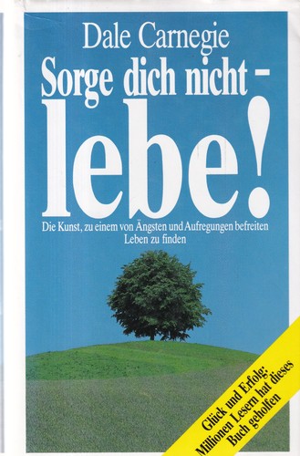 Sorge dich nicht - lebe!, dale