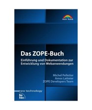 Das Zope Buch.: Einführung und Dokumentation zur Entwicklung von Webanwendungen