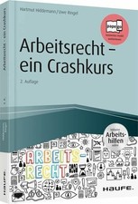 Arbeitsrecht - ein Crashkurs - inkl. Arbeitshilfen online (Haufe Buch Haufe