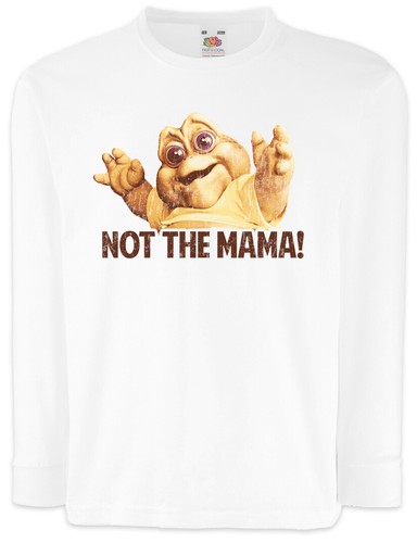 Not the mama - the, mama!