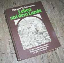 John Seymour Leben auf dem Lande - Selbstversorger - gebunden