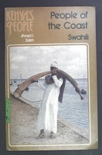People of the Coast Swahili. Kenyas People. Ahmed I Salim. Sharman, Margaret and
