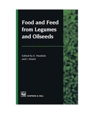 Food and Feed from Legumes and Oilseeds, J. Smartt, Emmanuel Nwokolo