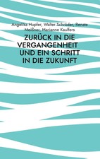 Zurück in die Vergangenheit - und ein Schritt in die Zukunft Hupfer (u. a.) Buch