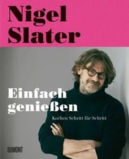 Einfach genießen Kochen Schritt für Schritt Nigel Slater Taschenbuch 448 S. 2015