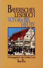 Bayerisches Lesebuch. Von 1871 bis heute